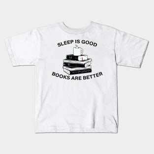 Sleep Is Good book are better Kids T-Shirt